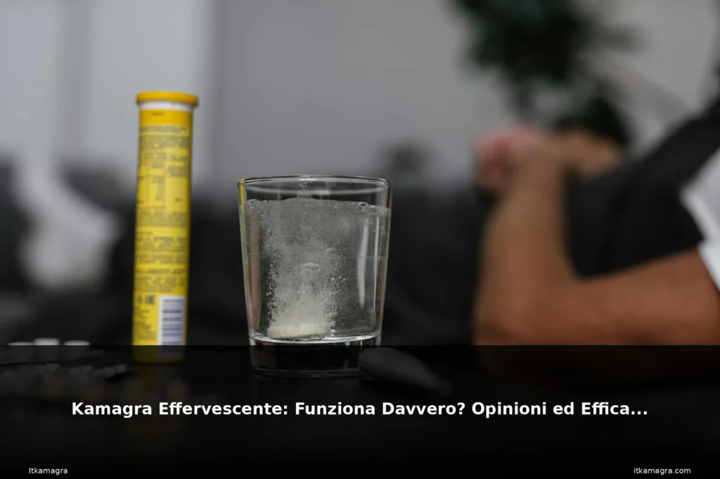 Kamagra Effervescente: Funziona Davvero? Opinioni ed Efficacia 4 Article featured image