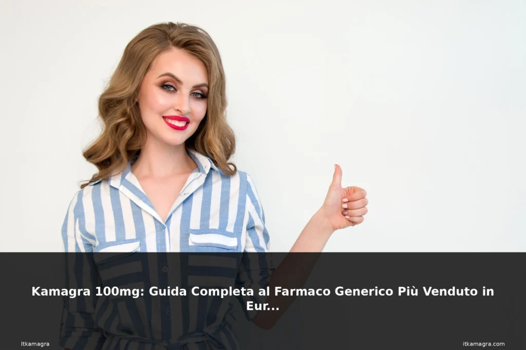 Kamagra 100mg: Guida Completa al Farmaco Generico Più Venduto in Europa 6 featured completa caucasian woman smile