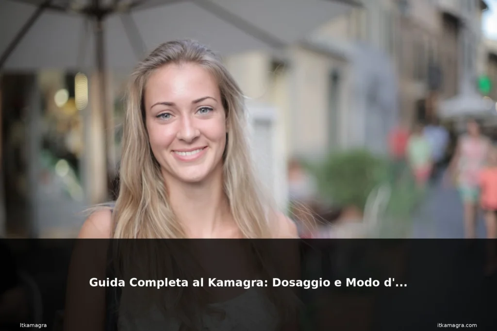 Guida Completa al Kamagra: Dosaggio e Modo d'Uso 10 featured d uso donna bionda naturale so